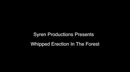 Whipped in the Forest